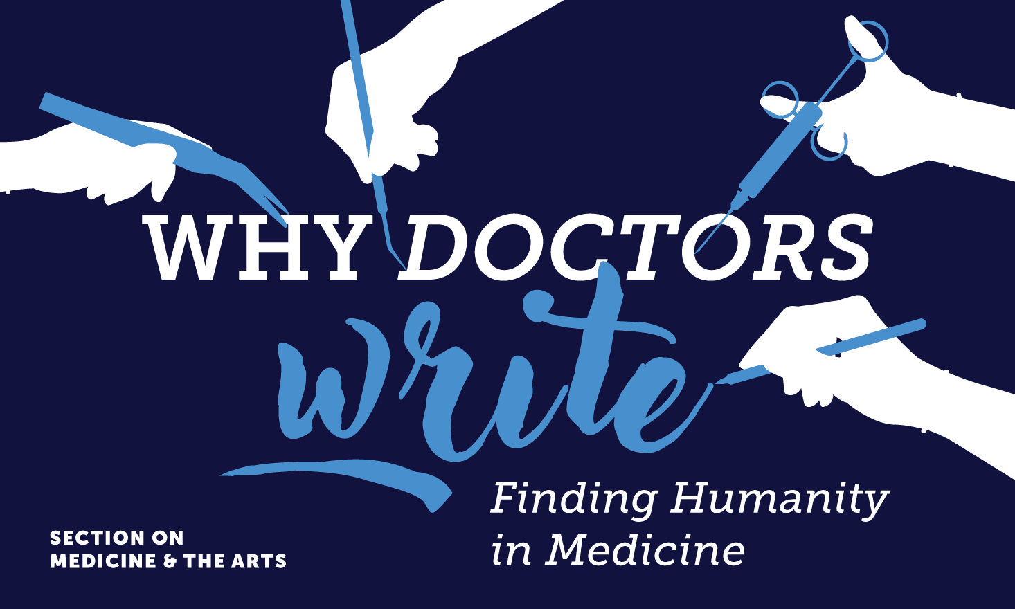Blue and white graphic showing hands holding medical tools with text that says "Why Doctors Write, Finding Humanity in Medicine"