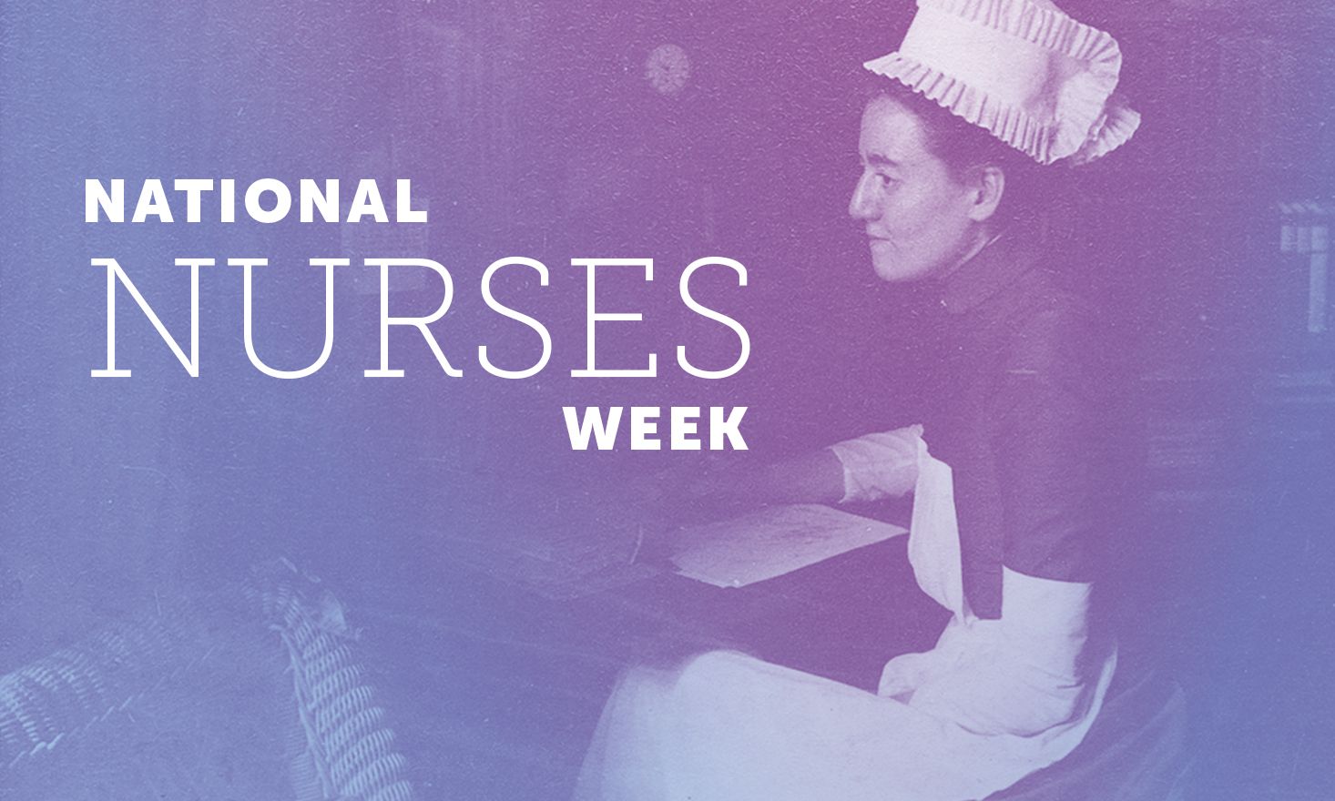 Historical photo of nurse seated in uniform, with blue and purple colors washed over photo and the text "National Nurses Week"