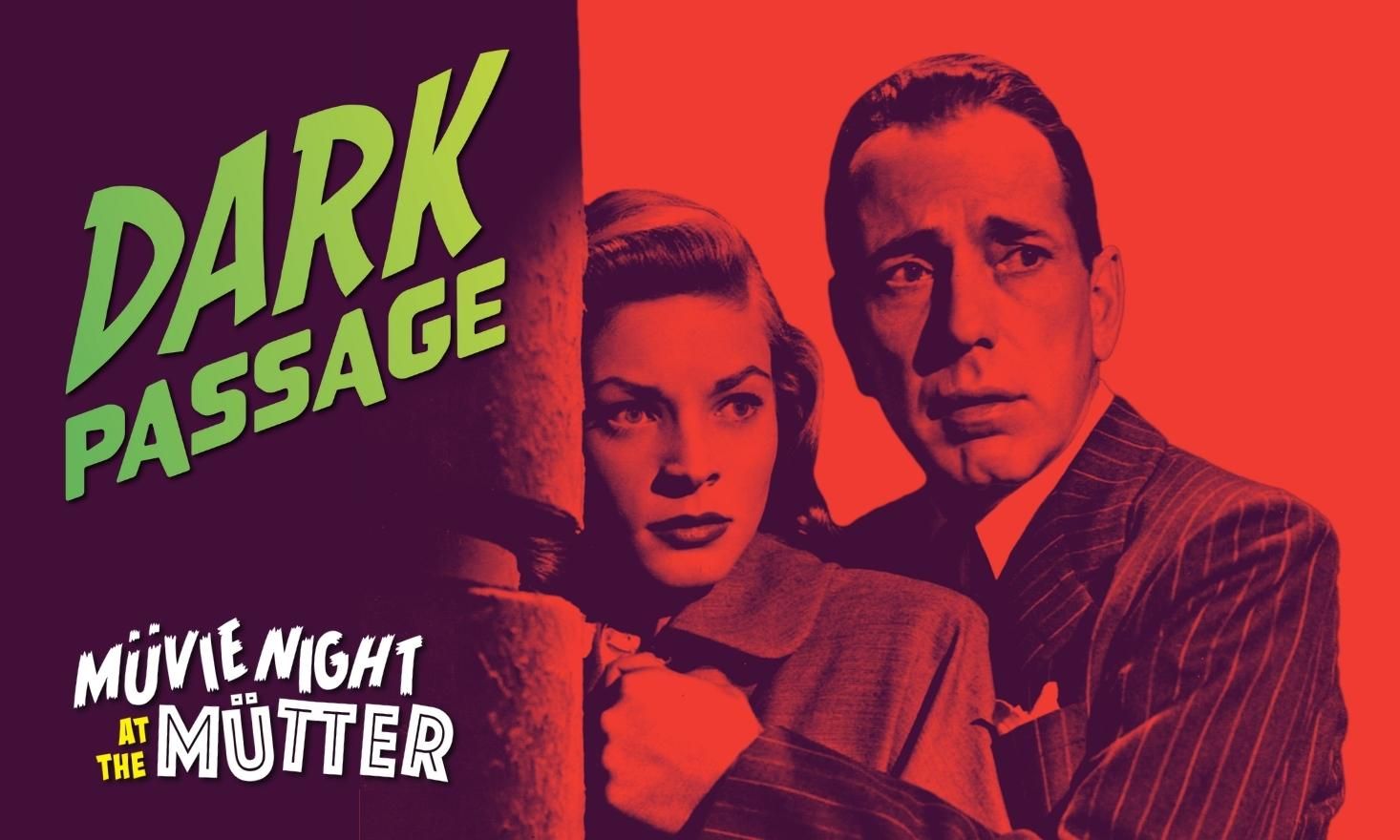 Red image of a man with his arms around a woman with green text that reads "Dark Passage, Müvie Night at the Mütter"
